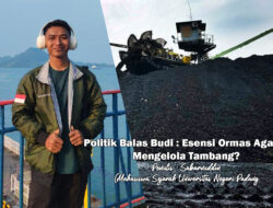Politik Balas Budi : Esensi Ormas Agama Mengelola Tambang?