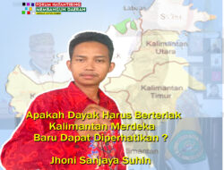 Menyongsong Pergantian Presiden, Jhoni Sanjaya Suhin : Apakah Dayak Harus Berteriak Kalimantan Merdeka Baru Dapat Diperhatikan ?