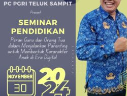 Seminar Pendidikan di Teluk Sampit: Kolaborasi Guru Dan Orang Tua Untuk Generasi Emas